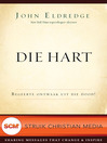 Die hart (eBook): Begeerte en Ontwaak uit die dood Omnibus